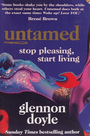 [9781785043352] Untamed: Stop pleasing, start living: Stop Pleasing, Start Living: THE NO.1 SUNDAY TIMES BESTSELLER