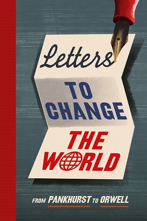 [9781785039478] Letters to Change the World: From Pankhurst to Orwell