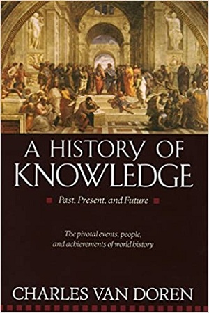 [9780345373168] A History of Knowledge: Past, Present, and Future