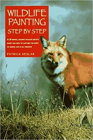 [9781581800869] Wildlife Painting Step by Step (Leading wildlife artists show you how to capture the spirit of animal life in all mediums)