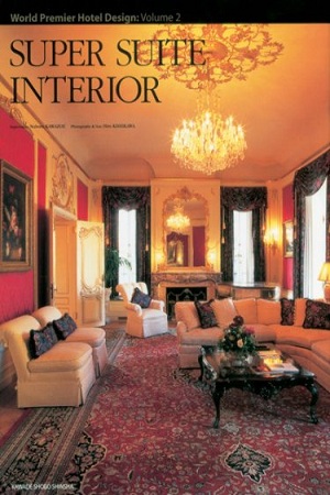 [9784309800028] Super Suite Interior: World Premier Hotel Design Vol. 2