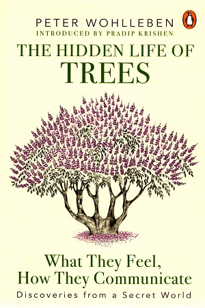 [9780670089345] The Hidden Life of Trees: What They Feel, How They Communicate–Discoveries from a Secret World