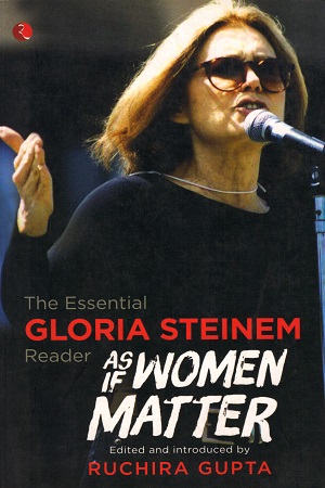 [9788129131034] As if Women Matter : The Essential Gloria Steinem Reader