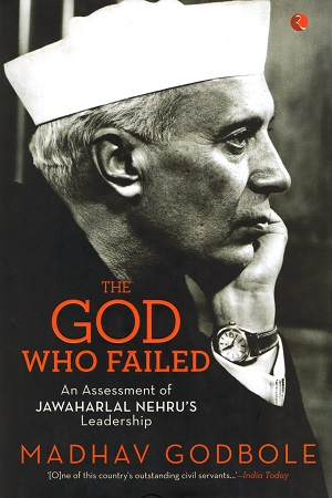 [9788129135599] The God Who Failed: An Assessment of Jawaharlal Nehru's Leadership