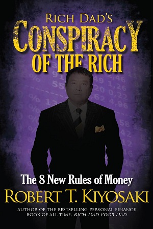 [9781612680712] Rich Dad's Conspiracy of the Rich: The 8 New Rules of Money