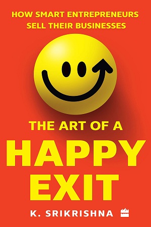 [9789390327027] The Art Of A Happy Exit: How Smart Entrepreneurs Sell Their Businesses