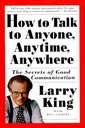 How to Talk to Anyone, Anytime, Anywhere: The Secrets of Good Communication