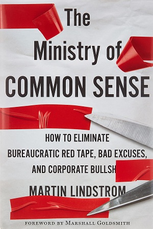 [9781529332476] The Ministry of Common Sense: How to Eliminate Bureaucratic Red Tape, Bad Excuses, and Corporate BS