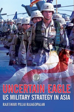 [9788129115508] Uncertain Eagle US Military Strategy in Asia