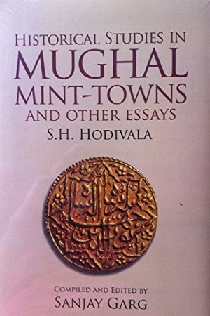 [9789350980576] Historical Studies in Mughal Mint - towns and other essays