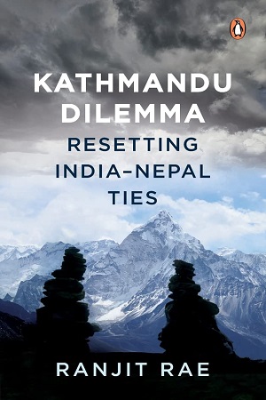 [9780670095216] Kathmandu Dilemma: Resetting India-Nepal Ties