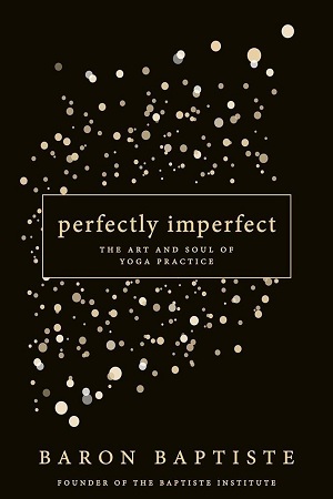 [9789385827143] Perfectly Imperfect: The Art And Soul Of Yoga Practice