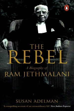 [9780143428923] The Rebel A Biography of Ram Jethmalani