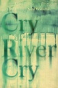 Cry River Cry