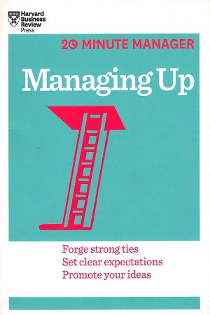 [9781625270849] Managing Up (20-Minute Manager Series)