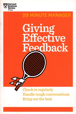 [9781625275424] Giving Effective Feedback (HBR 20-Minute Manager Series)