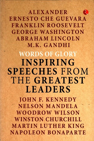 [9789353333546] Words Of Glory : Inspiring Speeches From The Greatest Leaders
