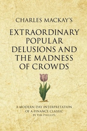 [9781905940912] Charles Mackay's Extraordinary Popular Delusions and the Madness of Crowds