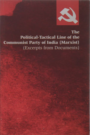 [97881762630607] The Political-Tactical Line Of The Communist Party Of India(Marxist) (Excerpts From Documents)