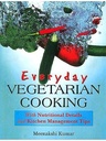 Everyday Vegetarian Cooking with Nutritional Details and Kitchen Management Tips