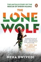 The Lone Wolf: The Untold Story of the Rescue of Sheikh Hasina