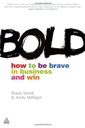 Bold: How to be Brave in Business and Win