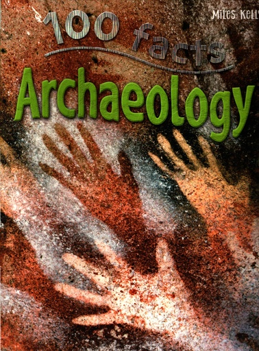 [9781786170545] 100 FACTS ARCHAEOLOGY