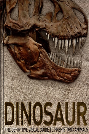 [9780241370636] Dinosaur The Difinitive Visual Guide To Prehistoric Animals