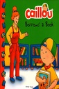 Caillou : Borrows A Book