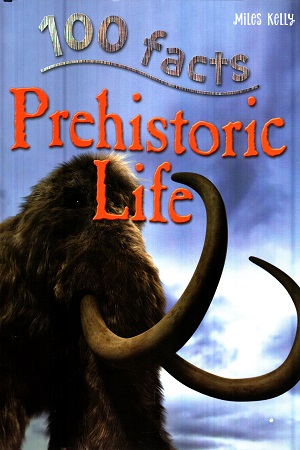 [9781782093855] 100 Facts - Prehistoric Life