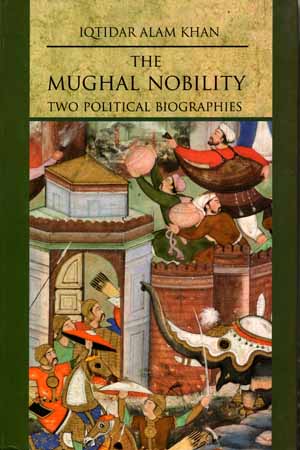 [9788178244891] The Mughal Nobility : Two Political Biographies