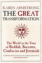 he Great Transformation: The World in the Time of Buddha, Socrates, Confucius and Jeremiah