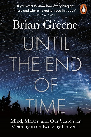 [9780141985329] Until the End of Time: Mind, Matter, and Our Search for Meaning in an Evolving Universe