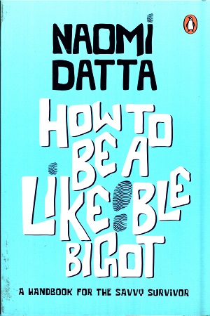 [9780143447146] How to Be a Likeable Bigot: A Handbook for the Savvy Survivor