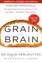 Grain Brain: The Surprising Truth about Wheat, Carbs, and Sugar - Your Brain's Silent Killers