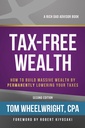 Rich Dad Advisors: Tax-Free Wealth: How to Build Massive Wealth by Permanently Lowering Your Taxes