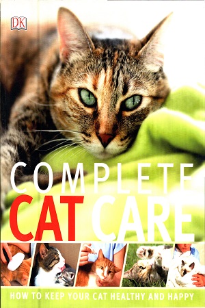 [9781409346388] Complete Cat Care: How to Keep Your Cat Healthy and Happy