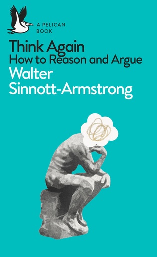 [9780141983110] Think Again : How to Reason and Argue