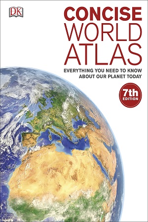 [9780241226346] Concise World Atlas: Everything You Need to Know About Our Planet Today (Dk Atlases)