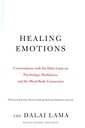 Healing Emotions: Conversations with the Dalai Lama on Psychology, Meditation, and the Mind-Body Connection (Core Teachings of Dalai Lama)