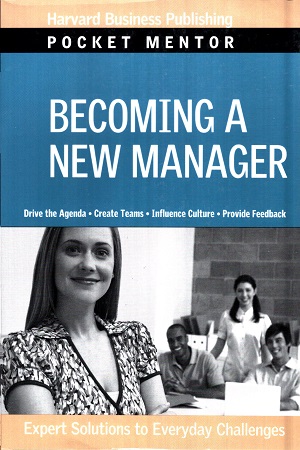 [9781422125076] Becoming a New Manager: Expert Solutions to Everyday Challenges (Harvard Pocket Mentor)
