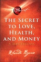 The Secret to Love, Health, and Money: A Masterclass