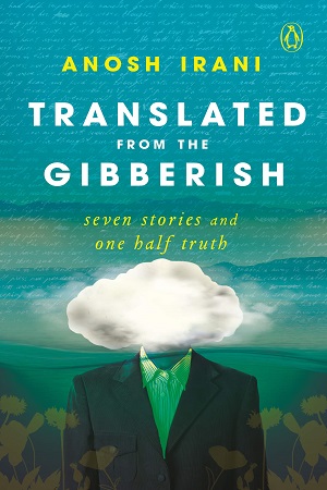 [9780143449553] Translated from the Gibberish: Seven Stories and One Half Truth