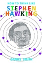 How to Think Like Stephen Hawking