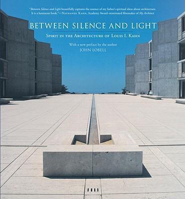 [9781590306048] Between Silence and Light : Spirit in the Architecture of Louis I. Kahn