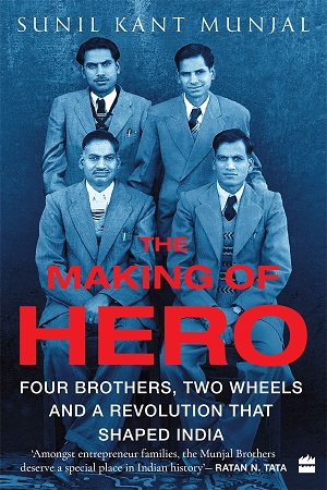 [9789353026776] See this image Follow the Author  Sunil Kant Munjal + Follow  The Making of Hero: Four Brothers, Two Wheels and a Revolution that Shaped India
