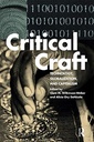 Critical Craft : Technology, Globalization, and Capitalism