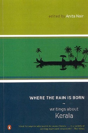 [9780143029199] Where The Rain Is Born : Writings About Kerela
