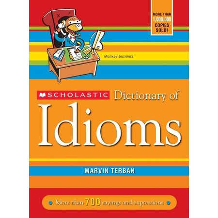 [9780439770835] Scholastic Dictionary of Idioms