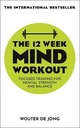 The 12 Week Mind Workout : Focused Training for Mental Strength and Balance